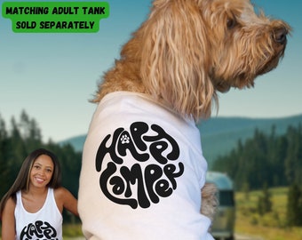 Happy Camper dog shirt, glamping t-shirt, dog outfit, matching dog mom shirt sold separately, groovy dog shirt, dog parent matching