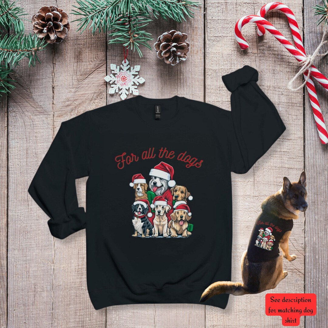 For All the Christmas Dogs Unisex Crew Neck Sweatshirt, Matching