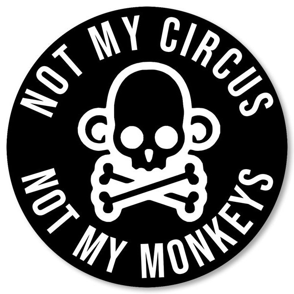 3x3 inch: Round Not My Circus Not My Monkeys Sticker (funny rude hardhat helmet fun political biden office)