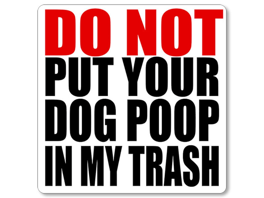 4x4 Inch Do Not Put Your Dog Poop in My Trash Sticker decal Poo Trash