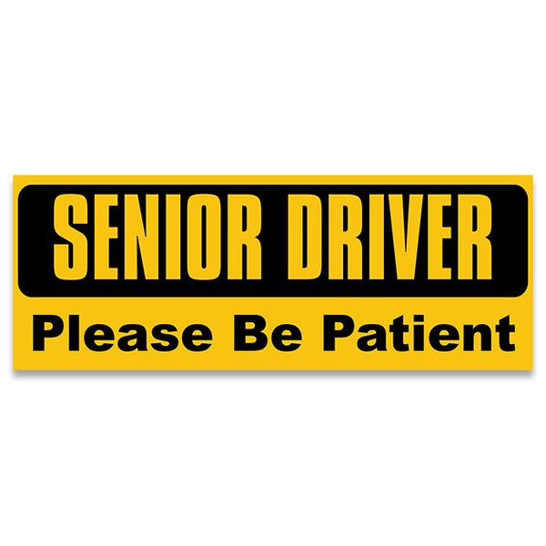 3x8 Inch yellow SENIOR DRIVER Please Be Patient Bumper Sticker (vinyl decal travel rv driving school caution new driver suv truck car auto)