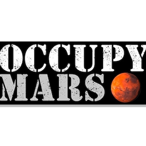 3x8 inch Occupy Mars Bumper Sticker (decal elon musk auto rv car laptop cell iphone x spacex nasa space vinyl us)