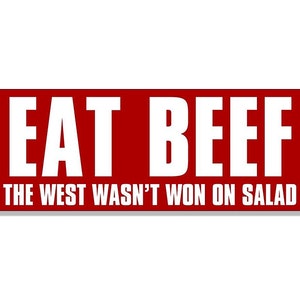 Może przedstawiać: Prostokątny znak w kolorze czerwonym i białym z tekstem "EAT BEEF THE WEST WASN'T WON ON SALAD".