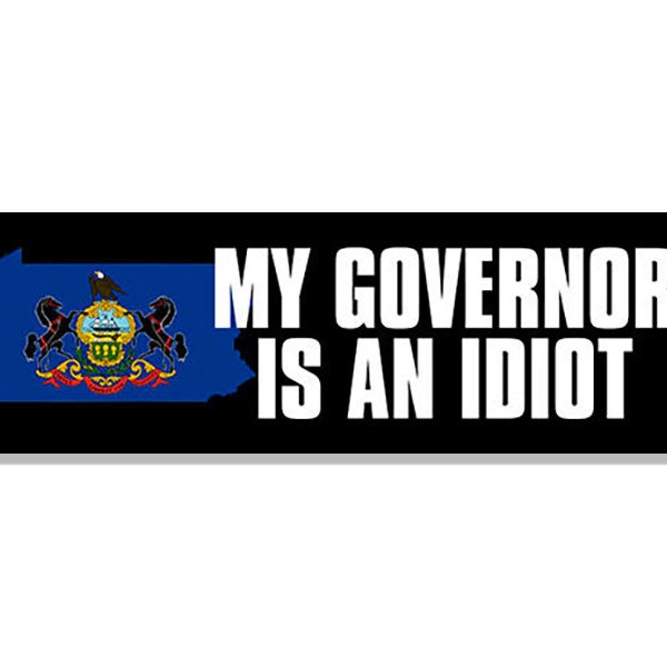 3x9 inch My Governor Is An Idiot Bumper Sticker (pennsylvania decal vinyl pa political recall)