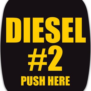 May include: Black and yellow sign with the text "DIESEL #2 PUSH HERE"