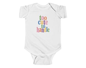 Too Cute to Handle Baby Bodysuit, Colorful Infant Onesie, Cute Baby Girl Boy Outfit, Baby Shower Gift, Newborn Coming Home Outfit