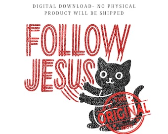 面白いクリスチャン猫のグラフィック | Follow Jesus PNG (デジタルダウンロード)
