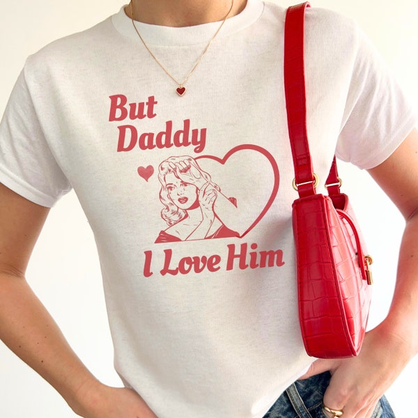 But Daddy I Love Him Baby Tee, Funny Retro Slogan Shirt, Aesthetic Coquette TShirt, Trendy Teenage Girl Gift, Vintage Y2k Baby Tee For Her