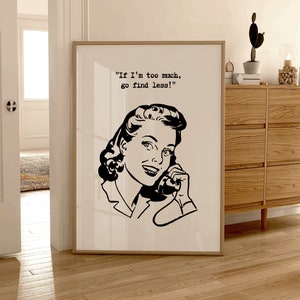 If I'm Too Much Go Find Less Wall Art, Trendy Vintage Wall Art, Main Character Energy Wall Art, Good for the Plot, Funky Bathroom Art Print