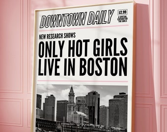 May include: A black and white photo of the Boston skyline with the text "Downtown Daily" and "New Research Shows Only Hot Girls Live in Boston" on a white background.