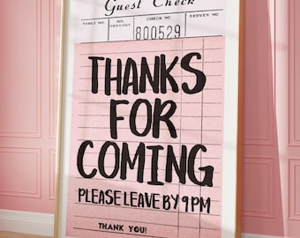 Thanks For Coming Please Leave by 9 PM Guest Check Poster, Maximalist Wall Art, Custom Guest Check Art, Maximalist Wall Art, College Dorm