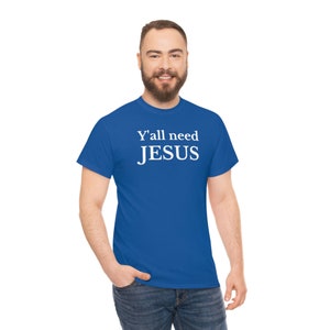 Y&#39;all need JESUS Unisex Heavy Cotton Tee