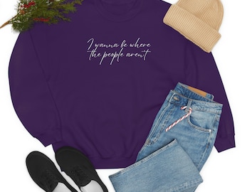 Quiero estar donde la gente no está - Sudadera de cuello redondo unisex de mezcla pesada