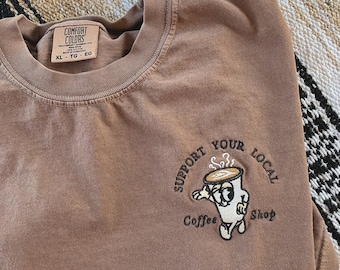 Embroidered Support Your Local Coffee Shop Comfort Colors Shirt, Embroidered Retro Coffee Shirt, Oversized Tee, Embroidered Coffee Tee