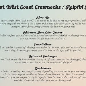 May include: Text on a light blue background with the title "About West Coast Crewnecks / Helpful Info:". The text provides information about the shop owner, address and size confirmation, cancellations, returns and exchanges, and disclaimers.