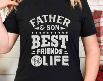 Father and Son Best Friends for Life Shirt, Father and Sons Shirt, Father's Day Shirt, Dad Best Friend Shirt, Dad Life