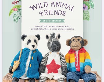 Knitted Wild Animal Friends - Over 40 Knitting Patterns for wild animal dolls and cloths- Instant Download PDF Version