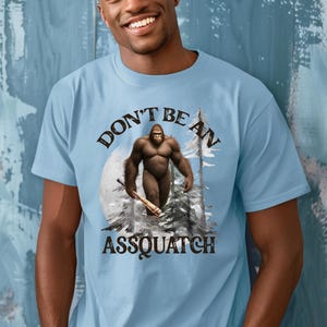 Funny Bigfoot T-Shirt | Bigfoot Graphic Tee | Funny Sasquatch Shirt | Bigfoot Joke T-shirt | Gift for Him | Gift for Her
