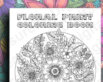 May include: A white coloring book with the text "FLORAL PRINT COLORING BOOK" at the top. The cover features a detailed black and white floral design within a circle. The background is a colorful floral pattern.