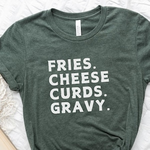 French Fries Cheese Curds Gravy Canadian T-Shirt Foodie Canadiana tee Poutine Food Lover Gift Graphic Tee Food Blogger Shirt Poutine Tshirt