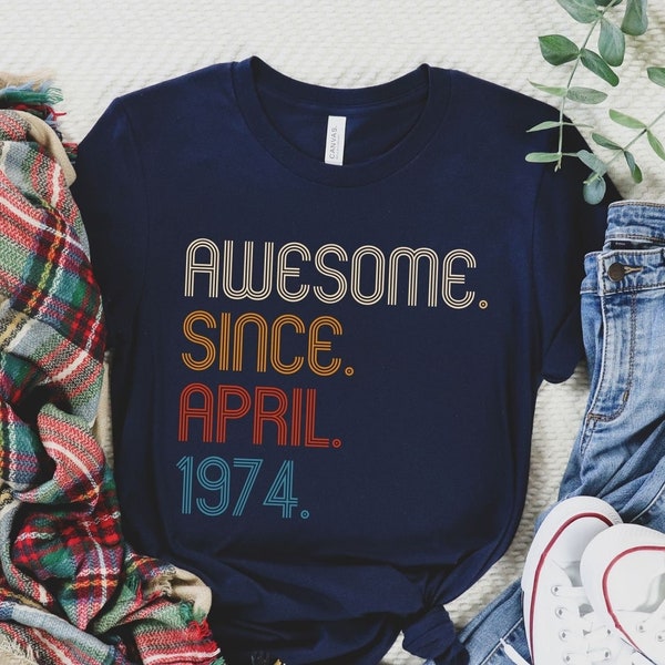 Awesome Since April 1974 Shirt 50th Birthday idea Birthday Gift for Him 50th birthday gift, Personalized Birthday T-shirt Best of 1974