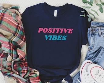 Positive Vibes T-Shirt: Inspirational Quote, Happy Graphic Tee