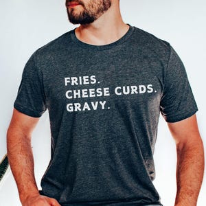 French Fries Cheese Curds Gravy Canadian T-Shirt Foodie Canadiana tee Poutine Food Lover Gift Graphic Tee Food Blogger Shirt Poutine Tshirt
