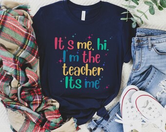 It's Me, Hi, I'm The Teacher T-Shirt - Teacher Gift