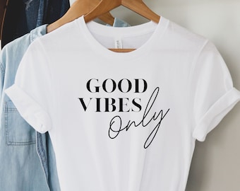 Good Vibes Only T-Shirt - Positive Quote Graphic Tee