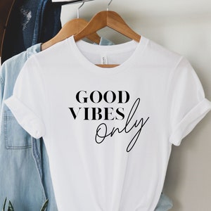 Motivational Shirts for Women Good Vibes Only Shirt Positive Vibes Shirt Positive Quotes Shirt positive tee Inspirational Shirt Happy Shirt
