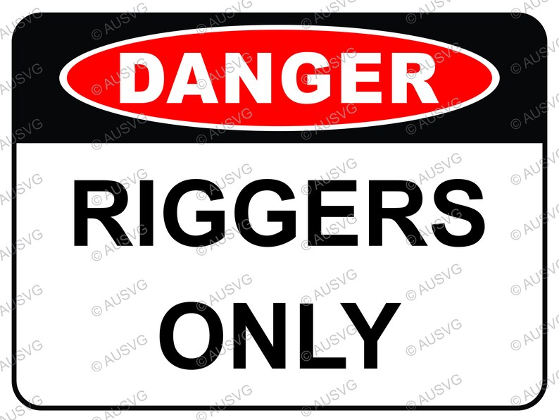 Ask A Rigger Sign DANGER Riggers Only, Stay Safe at Work With Our AS1319 Safety Signage ...