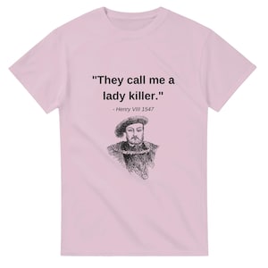 Lustiges Geschichts-T-Shirt - König Henry VIII Zitat - Bequemes Baumwoll-T-Shirt für Tudor-Geschichtsliebhaber & Freizeitkleidung