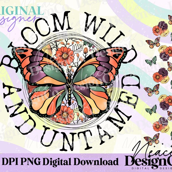 Bloom Wild and Untamed with Sleeve Digital PNG, Butterfly PNG, Floral Butterfly Digital Sublimation Design