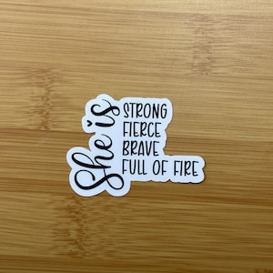 She is Strong, Fierce, Brave, Full of Fire - Motivationsaufkleber
