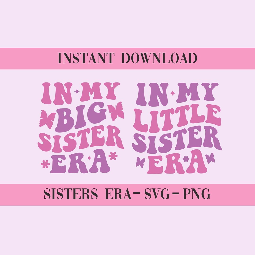 SVG/PNG, in My Big Sister Era Svg, in My Little Sister Era Png