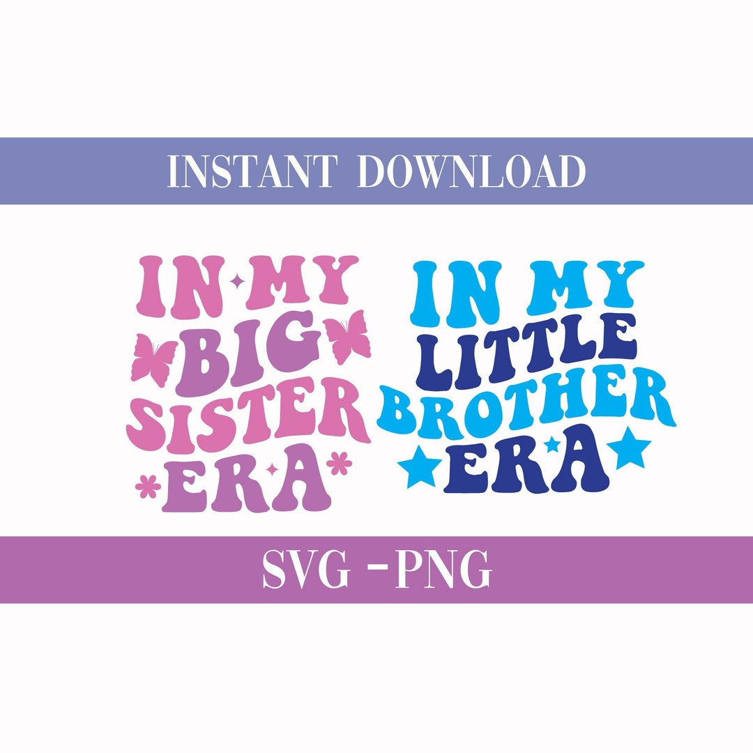 In My Big Sister Era Svg, in My Little Brother Era Png, Matching