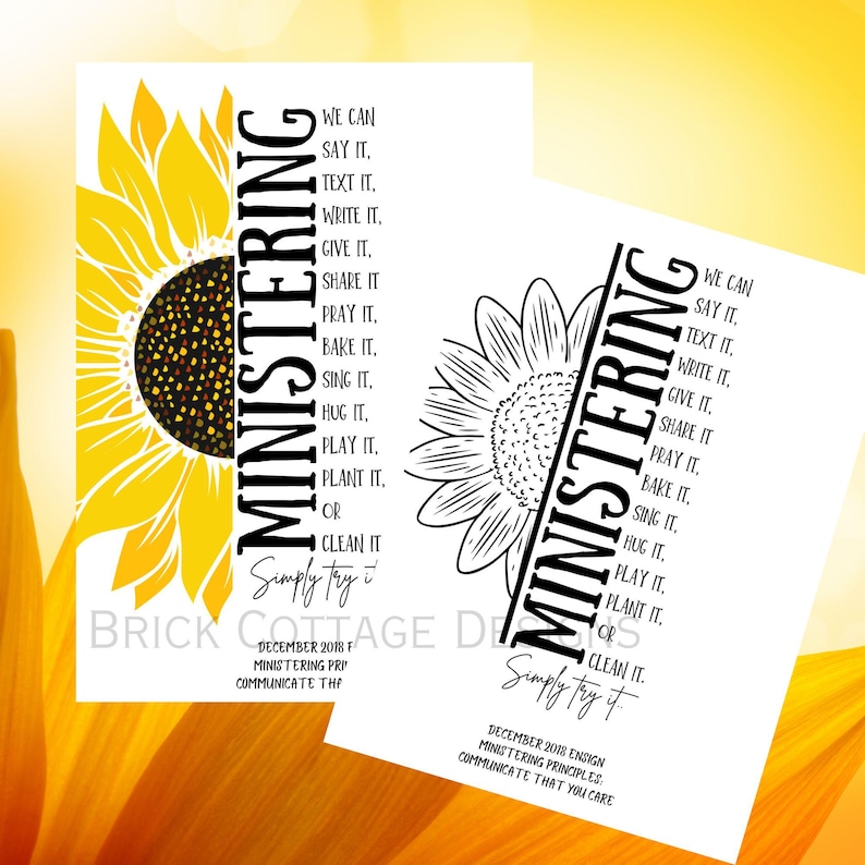 May include: Two printable cards with a sunflower graphic and the text "MINISTERING Simply try it" and a list of ways to minister to others. The text on the cards reads: "We can say it, text it, write it, give it, share it, pray it, bake it, sing it, hug it, play it, plant it, or clean it. Simply try it."