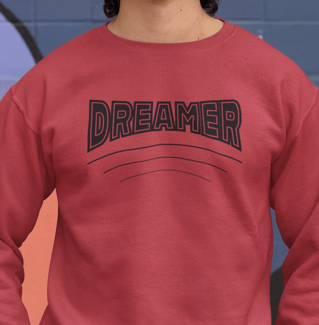 Dream on dreamer sweatshirt Clearance