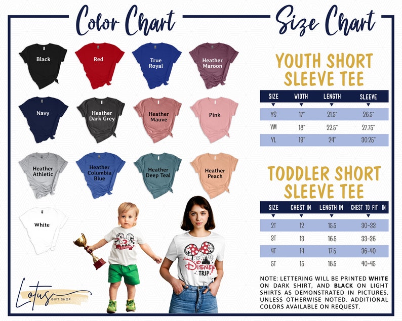 May include: Color chart showing various t-shirt colors, including black, red, true royal, heather maroon, navy, heather dark grey, heather mauve, pink, heather athletic, heather columbia blue, heather deep teal, heather peach, and white. Size chart for youth and toddler short sleeve t-shirts with measurements in inches.  Note: Lettering will be printed white on dark shirts, and black on light shirts as demonstrated in pictures, unless otherwise noted. Additional colors available on request.