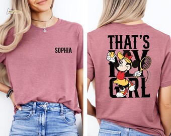 Custom Name Shirt, Personalized Tennis Shirt, Disney Tennis Shirt, That's My Girl,Mothers Day Shirt, Mickey Tennis Shirt,Tennis Player Gifts
