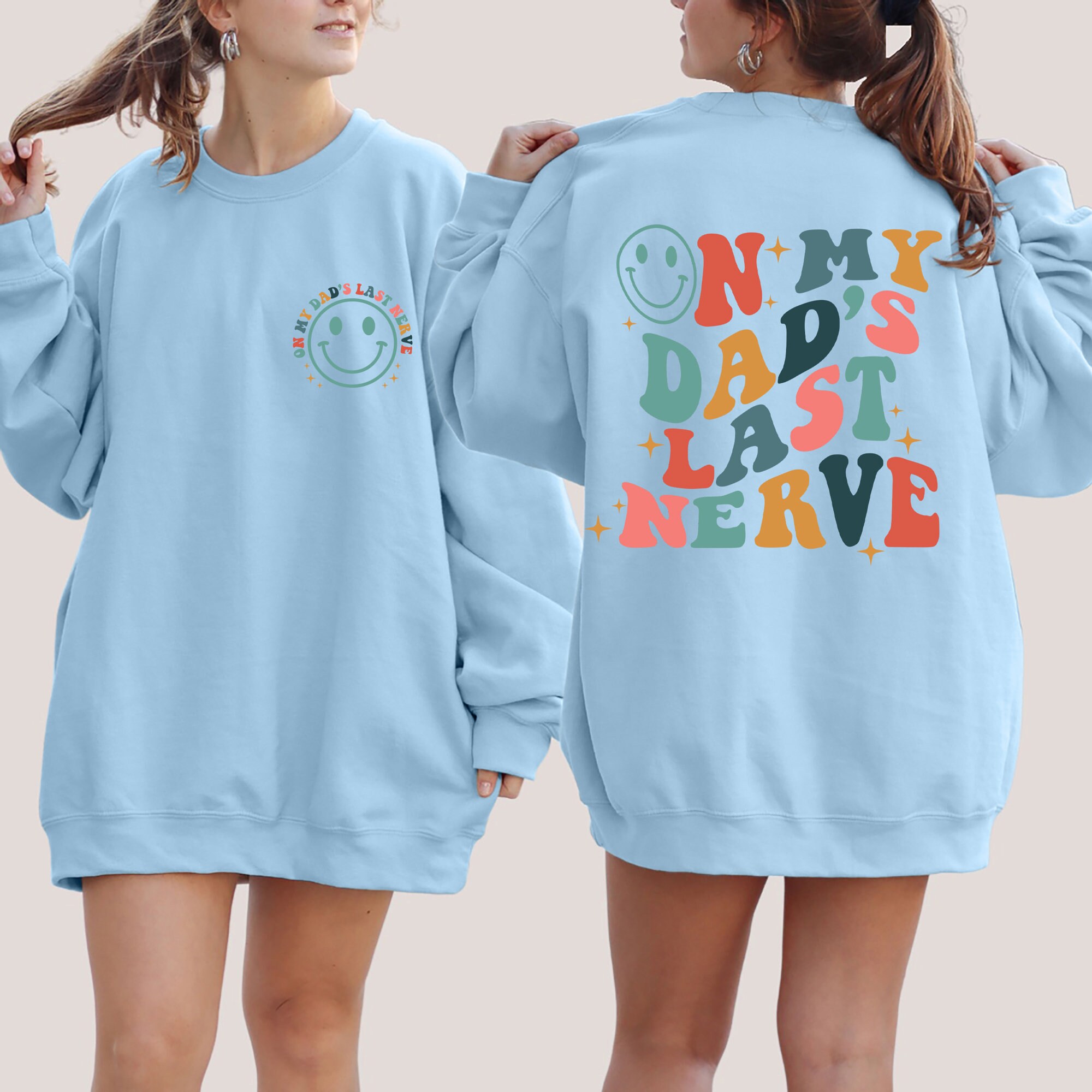 Discover On My Dad's Last Nerve Double Sided Sweatshirts