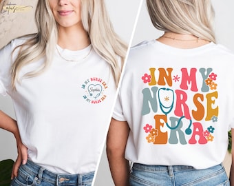 Personalized Name In My Nurse Era Tshirt, Custom Nurse Gift, Cool Nurse Shirt, Nurse Graduation Gift, Nurse Shirt, Cute Nurse Student Tee