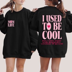 I Used to Be Cool Sweatshirt, Mom Life Sweatshirt, Sarcastic Sweatshirt, Hot Mess Mom Sweatshirt, Cool Mom Hoodie, Mom Gift, Funny Mom Gift