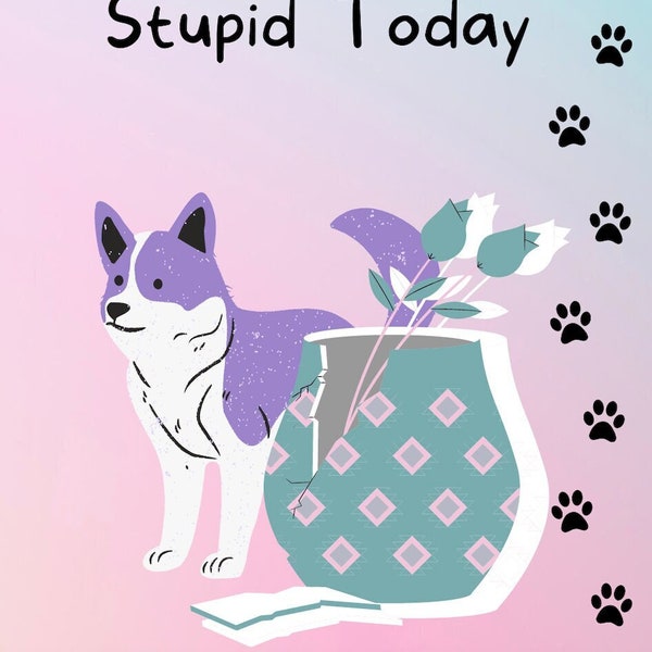 My Dog Did Something Stupid Journal