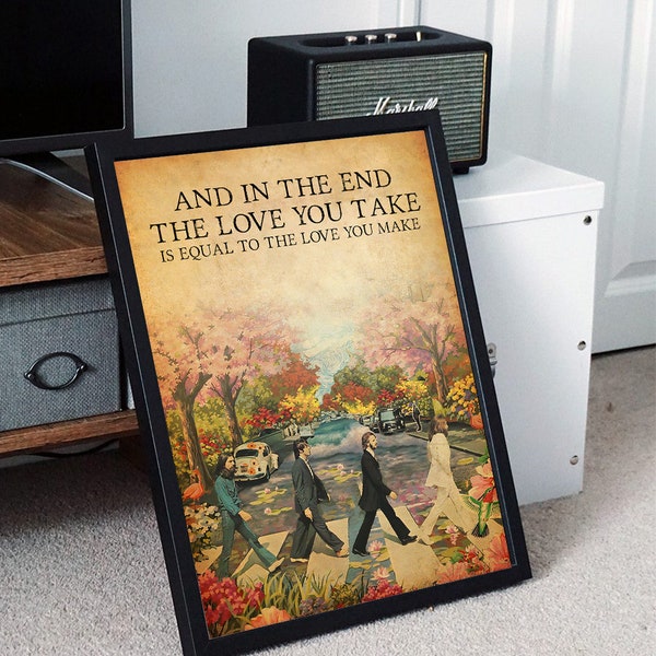 Beatles and in the End the Love You Take Poster, Home Decor, Wall Decor
