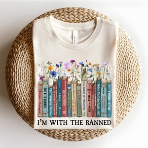 I'm With The Banned Reading Book Shirt, Banned Book Shirt, Reading Lover Gift For Librarian Shirt Book Lover Gift Teacher Gift