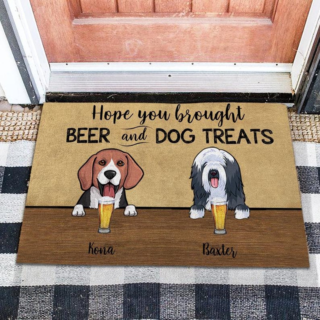 Personalized Dog Doormat Custom Dog Mat Hope You Brought Beer and Dog Treats Housewarming Gift