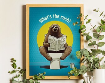 Whats The Rush? Poster, Funny Pooping Bathroom Home Wall Decor, Humorous Cute Sloth Reading In Toilet Cartoon Art Print, Digital Download