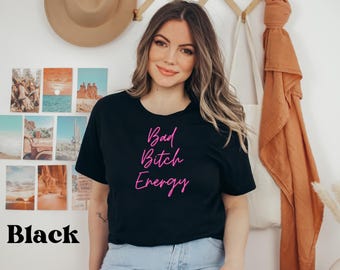 Camiseta energética Bad Bitch, camiseta unisex empoderante Bella+Canvas