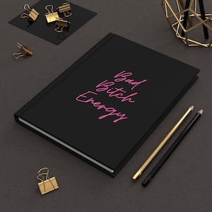 Bad Bitch Energy, Baddie Gift, Girl Power, Women Empowerment Notebook, Diary hardcover